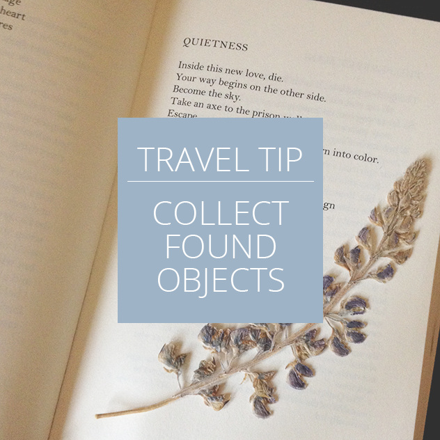 Travel Tip: Collect Found Objects » https://www.asacredjourney.net