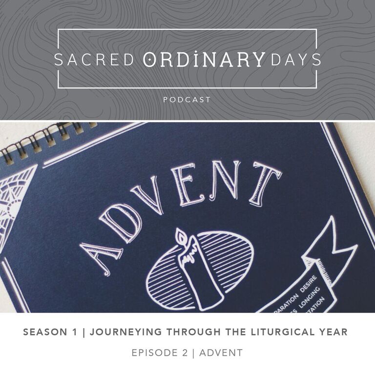 Sacred Ordinary Days Podcast, S1 | E2: Advent