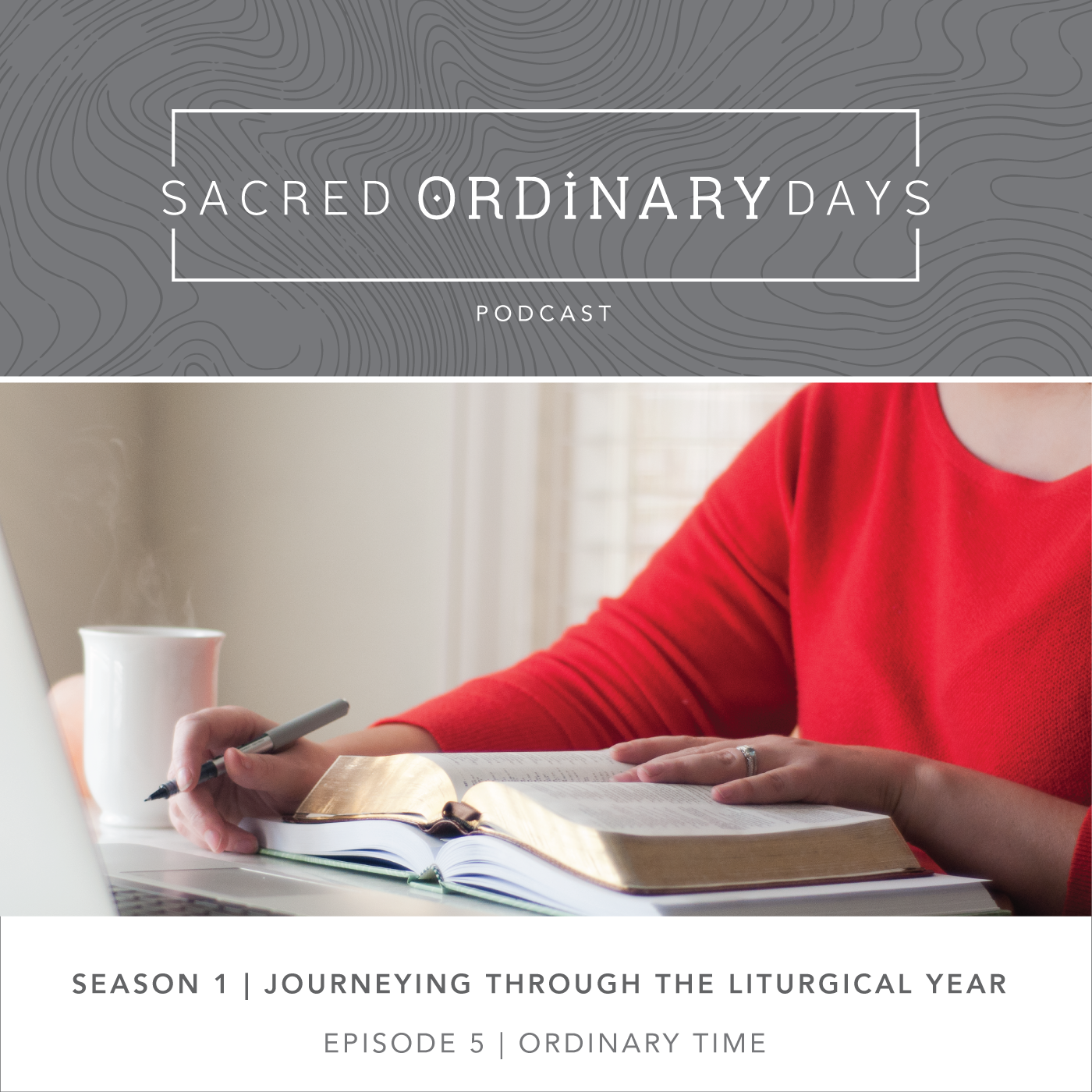 Sacred Ordinary Days Podcast, S1|E5: Ordinary Time
